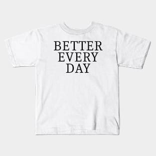 Better Every Day Kids T-Shirt